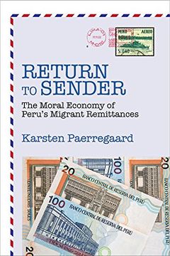 portada Return to Sender: The Moral Economy of Peru’S Migrant Remittances (en Inglés)