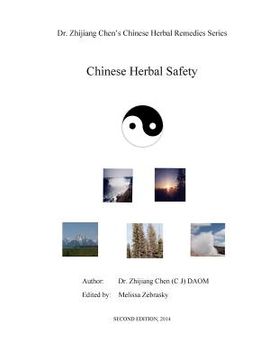 portada Chinese Herbal Safety - Dr. Zhijiang Chen Chinese Herbal Remedies Series: This book introduced definition, principle, precaution of Chinese herbs, rea (en Inglés)
