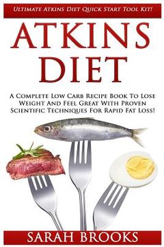 portada Atkins Diet: Ultimate Atkins Diet Quick Start Tool Kit! - A Complete Low Carb Recipe Book To Lose Weight And Feel Great With Proven (en Inglés)