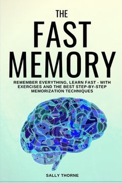 portada The Fast Memory: Remember Everything, Learn Fast - With Exercises and the Best Step-By-Step Memorization Techniques (in English)