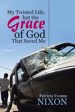 portada My Twisted Life, but The Grace of God That Saved Me (in English)