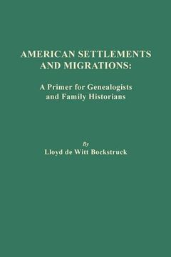 portada American Settlements and Migrations: A Primer for Genealogists and Family Historians (en Inglés)