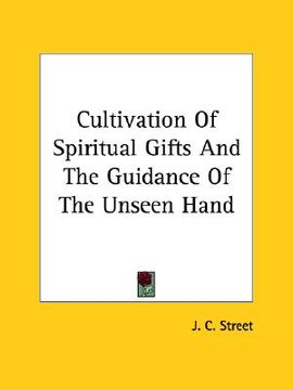 portada cultivation of spiritual gifts and the guidance of the unseen hand (en Inglés)