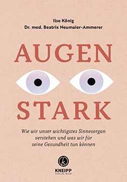 portada Augenstark: Wie wir Unser Wichtigstes Sinnesorgan Verstehen und was wir für Seine Gesundheit tun Können (in German)