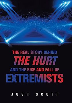 portada The Real Story Behind the Hurt and the Rise and Fall of Extremists (en Inglés)