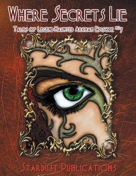 portada Where Secrets Lie: Tales of Legend-Haunted Arkham #7 (en Inglés)