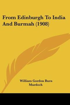 portada from edinburgh to india and burmah (1908) (en Inglés)