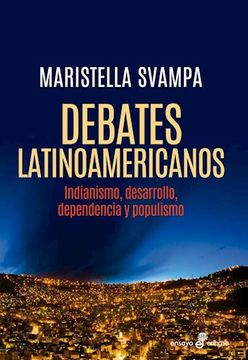portada Debates Latinoamericanos Indianismo Desarrollo Dependecia y Populismo