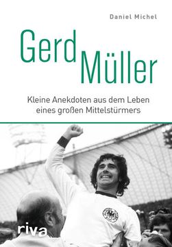 portada Gerd Müller: Kleine Anekdoten aus dem Leben Eines Großen Mittelstürmers Kleine Anekdoten aus dem Leben Eines Großen Mittelstürmers (in German)