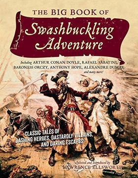 portada The Big Book of Swashbuckling Adventure: Classic Tales of Dashing Heroes, Dastardly Villains, and Daring Escapes