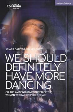 portada We Should Definitely Have More Dancing: Or the Amazing Adventures of the Woman With a Fist in her Head (en Inglés)