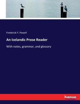 portada An Icelandic Prose Reader: With notes, grammar, and glossary (en Inglés)