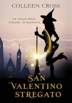 portada San Valentino stregato: Un giallo delle streghe di Westwick #6 (en Italiano)