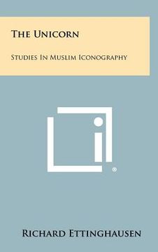 portada the unicorn: studies in muslim iconography (in English)
