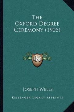 portada the oxford degree ceremony (1906) (en Inglés)