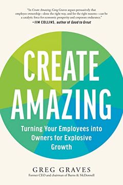 portada Create Amazing: Turning Your Employees Into Owners for Explosive Growth (en Inglés)