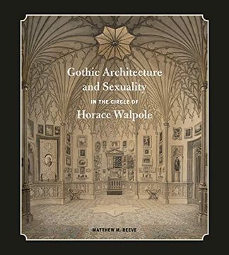 portada Gothic Architecture and Sexuality in the Circle of Horace Walpole (en Inglés)