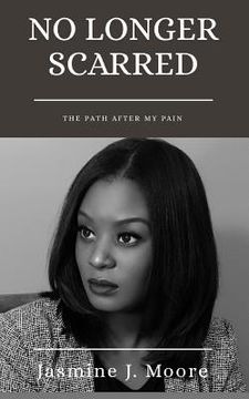 portada No Longer Scarred: The Path After My Pain (en Inglés)