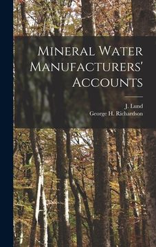 portada Mineral Water Manufacturers' Accounts [microform] (en Inglés)