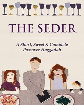portada The Seder: A Short, Sweet and Complete Passover Haggadah (en Inglés)