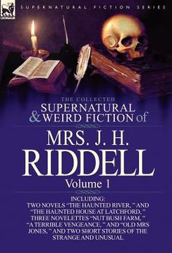 portada the collected supernatural and weird fiction of mrs. j. h. riddell: volume 1-including two novels "the haunted river, " and "the haunted house at latc (en Inglés)