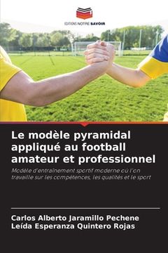 portada Le modèle pyramidal appliqué au football amateur et professionnel (en Francés)