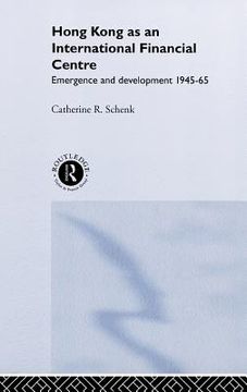 portada hong kong as an international financial centre: emergence and development, 1945-1965 (en Inglés)