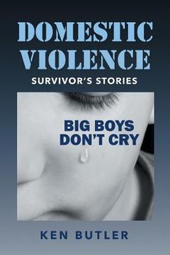 portada Domestic Violence Survivor's Stories: Big Boys Don't Cry (in English)
