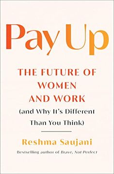 portada Pay up: The Future of Women and Work (And why It'S Different Than you Think) (en Inglés)