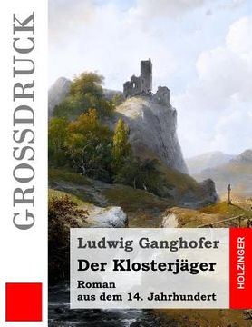 portada Der Klosterjäger (Großdruck): Roman aus dem 14. Jahrhundert (en Alemán)