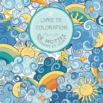 portada Livre de Coloration de motifs mignons et joues: Pour les enfants de 6 à 8 ans, de 9 à 12 ans (en Francés)