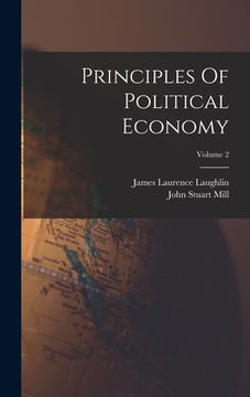 portada Principles Of Political Economy; Volume 2 (in English)