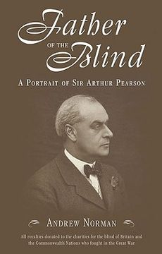 portada father of the blind: a portrait of sir arthur pearson (en Inglés)