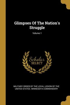 portada Glimpses Of The Nation's Struggle; Volume 1 (en Inglés)