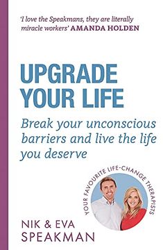 portada Upgrade Your Life: Break Your Unconscious Barriers and Live the Life You Deserve (in English)