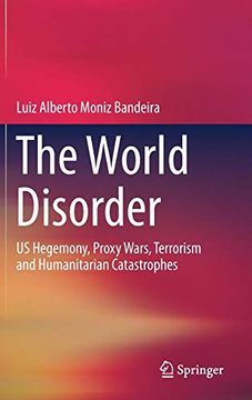portada The World Disorder: Us Hegemony, Proxy Wars, Terrorism and Humanitarian Catastrophes (en Inglés)