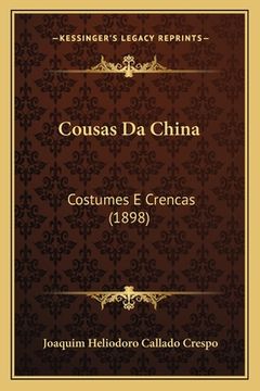 portada Cousas Da China: Costumes E Crencas (1898) (en Portugués)