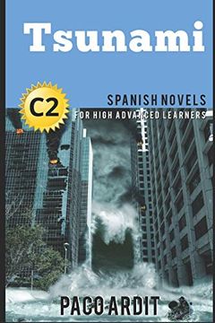 portada Spanish Novels: Tsunami (Spanish Novels for High Advanced Learners - C2): 25 (Spanish Novels Series) (in Spanish)