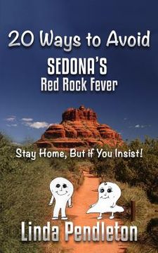 portada 20 Ways to Avoid Sedona's Red Rock Fever: Stay Home, But if You Insist! (en Inglés)