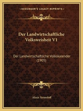 portada Der Landwirtschaftliche Volksweisheit V1: Der Landwirtschaftliche Volkskalender (1905) (en Alemán)