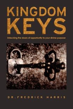 portada kingdom keys: unlocking the doors of opportunity to your divine purpose (en Inglés)