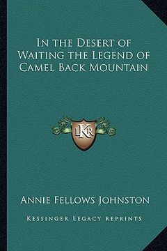 portada in the desert of waiting the legend of camel back mountain (en Inglés)