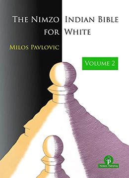portada The Nimzo-Indian Bible for White - Volume 2: A Complete Opening Repertoire (Bible Series)