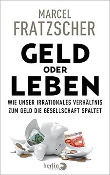 portada Geld Oder Leben: Wie Unser Irrationales Verhältnis zum Geld die Gesellschaft Spaltet (en Alemán)