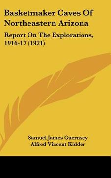 portada basketmaker caves of northeastern arizona: report on the explorations, 1916-17 (1921)