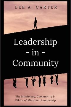 portada Leadership-in-Community: The Missiology, Community & Ethics of Missional Leadership (en Inglés)