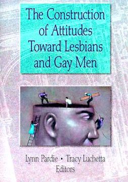 portada The Construction of Attitudes Toward Lesbians and Gay Men (en Inglés)
