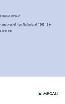 portada Narratives of New Netherland, 1609-1664: in large print (en Inglés)