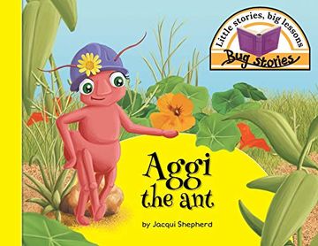 portada Aggi the Ant: Little Stories, big Lessons (Bug Stories) (en Inglés)