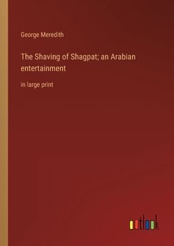 portada The Shaving of Shagpat; an Arabian entertainment: in large print (en Inglés)